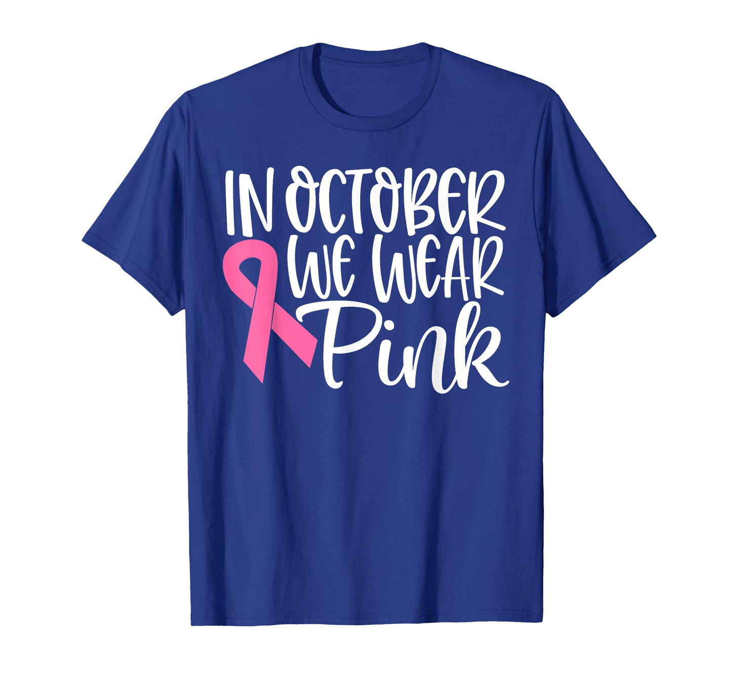 In October We Wear Pink Ribbon Breast Cancer Awareness Gift T-Shirt