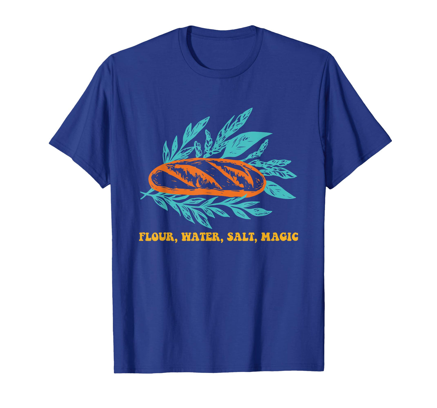 Flour, Water, Salt, Magic T-Shirt