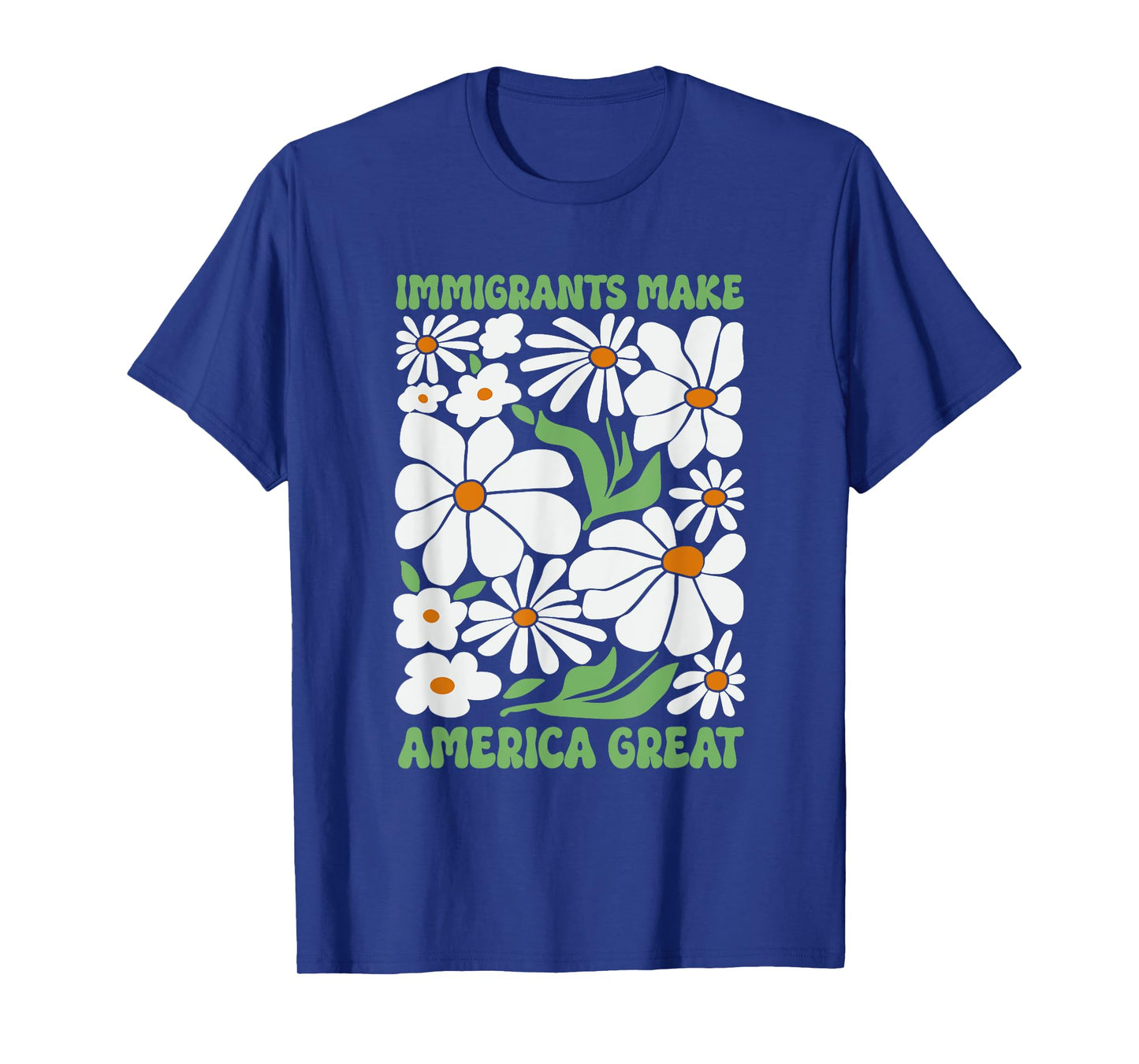 Immigrants Make America Great Floral Flower Human Rights T-Shirt