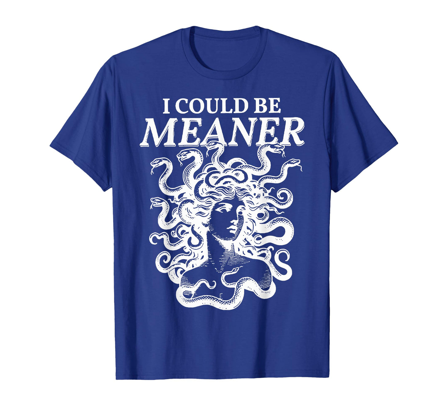 I Could Be Meaner Medusa T-Shirt