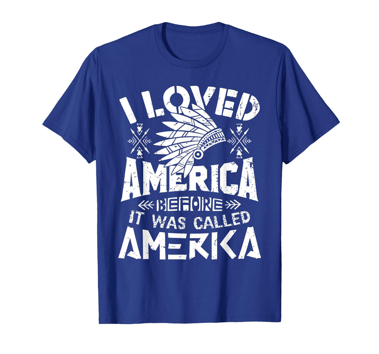 I Loved America Before It Was Called America Native American T-Shirt