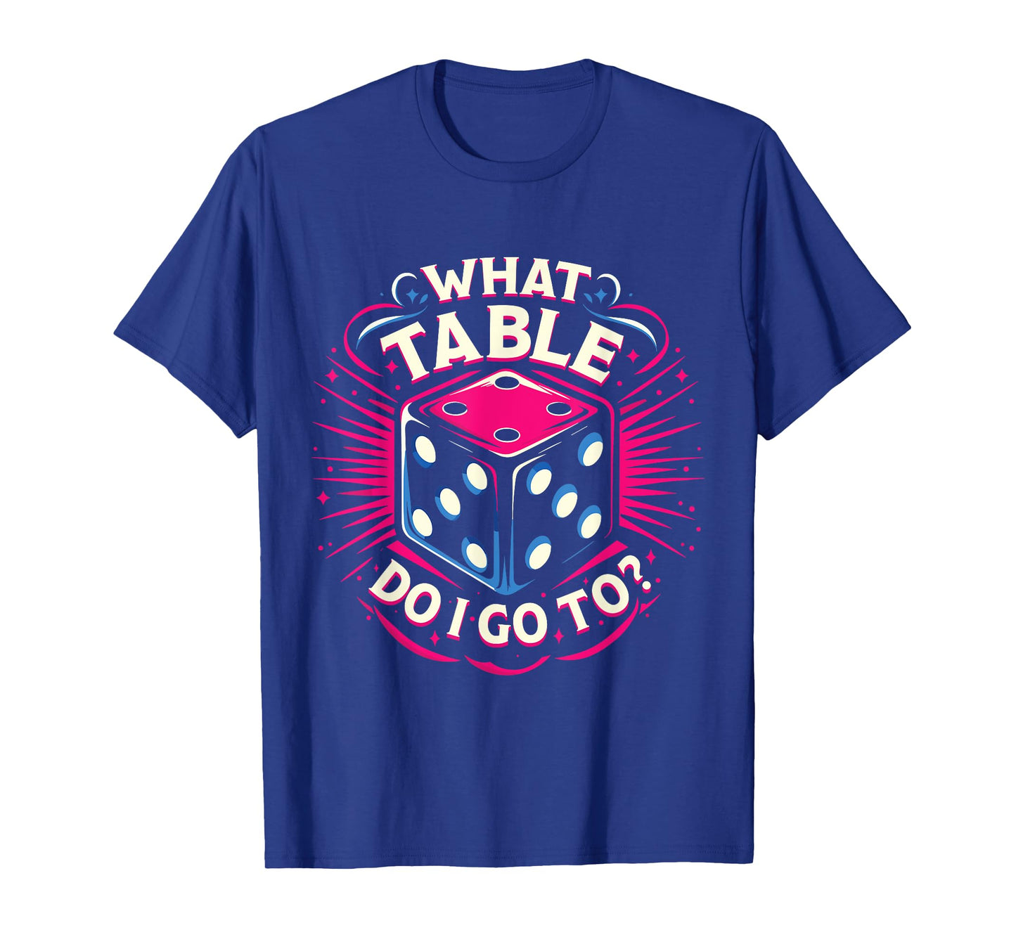 What Table Do I Go To Funny Bunco Game Night Bunco Player T-Shirt