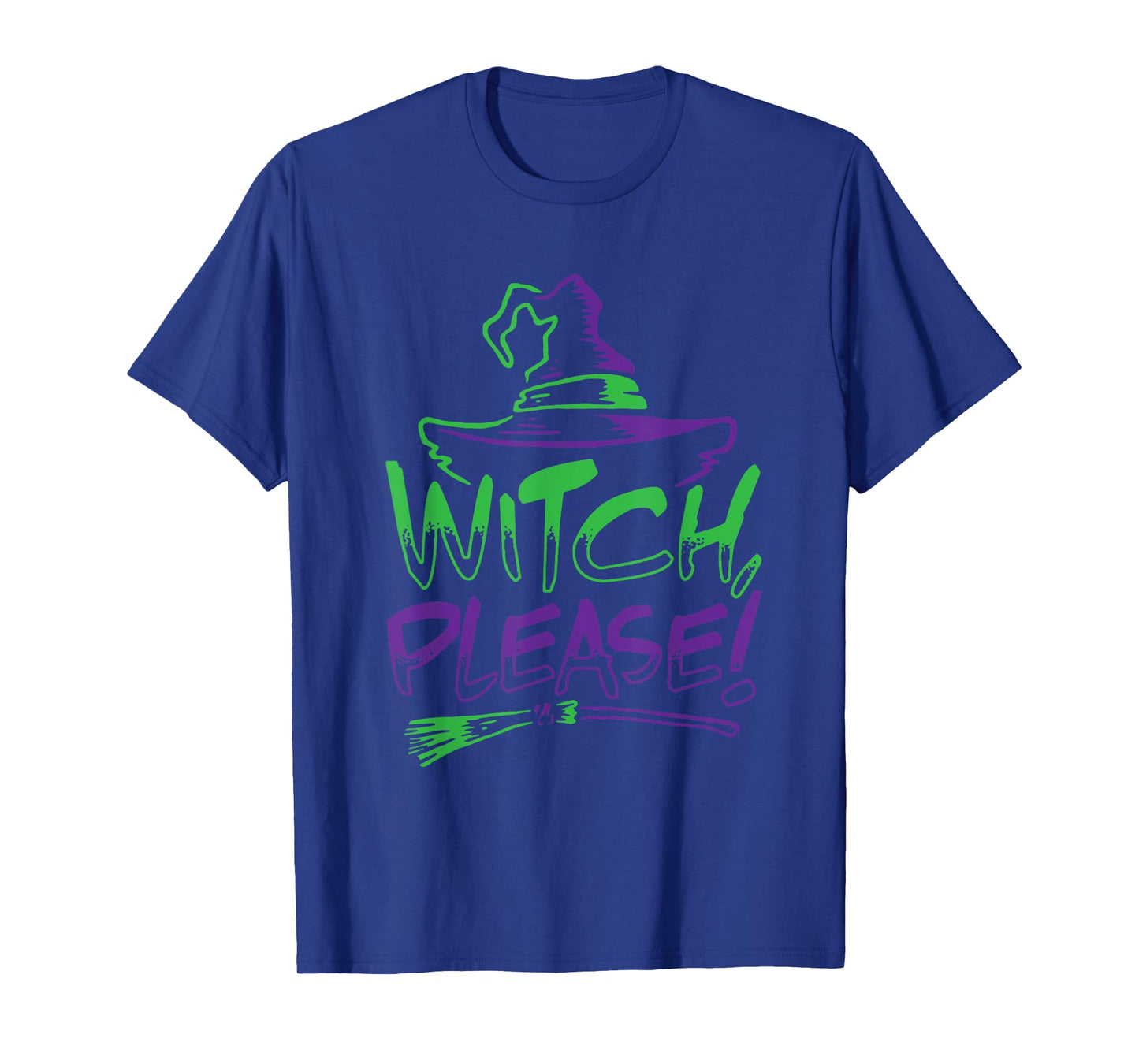 Witch Please! Halloween Costume Funny Tee | Men Women Kids T-Shirt