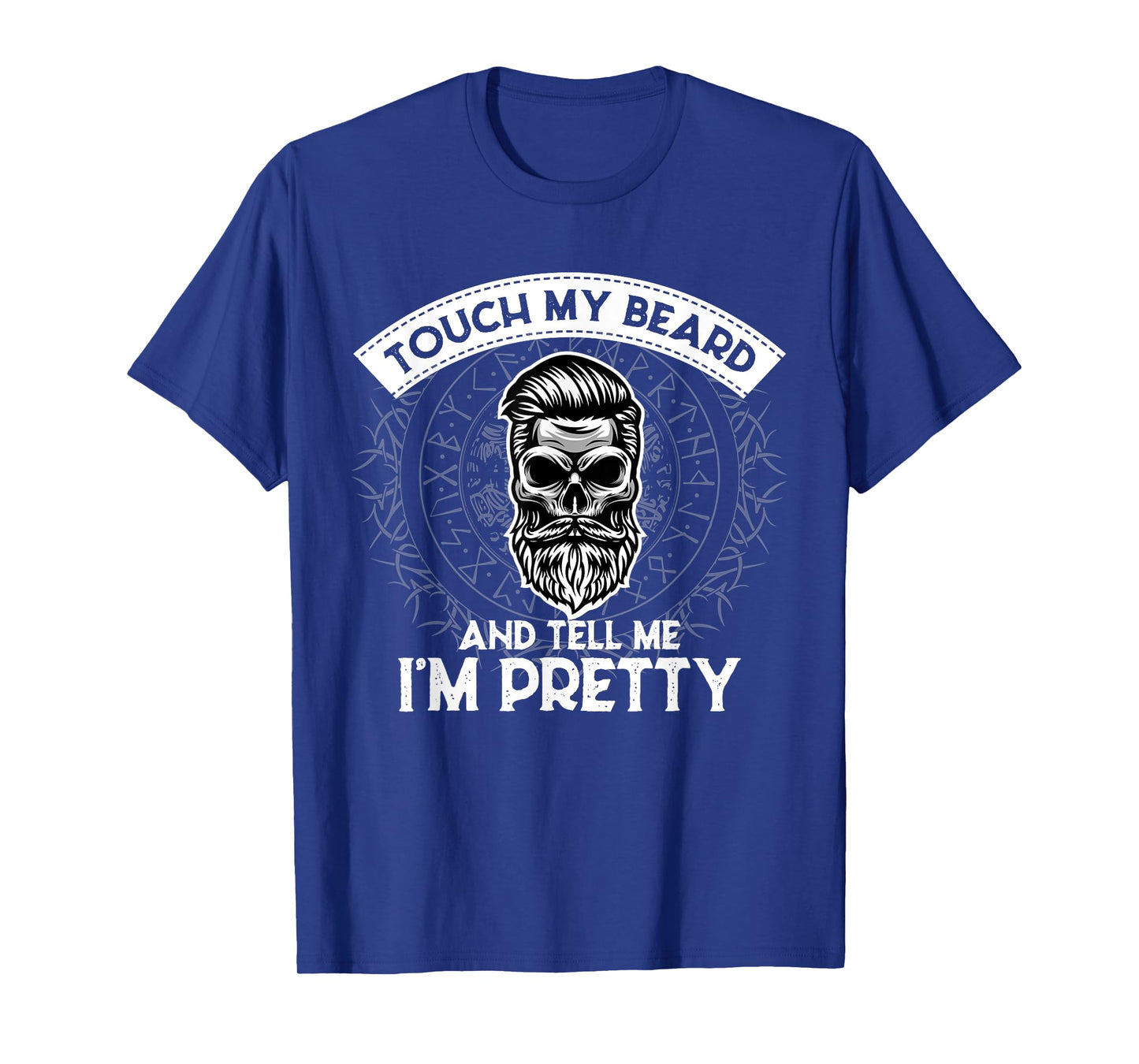 Touch My Beard And Tell Me I'm Pretty Bearded Skull Hipster T-Shirt