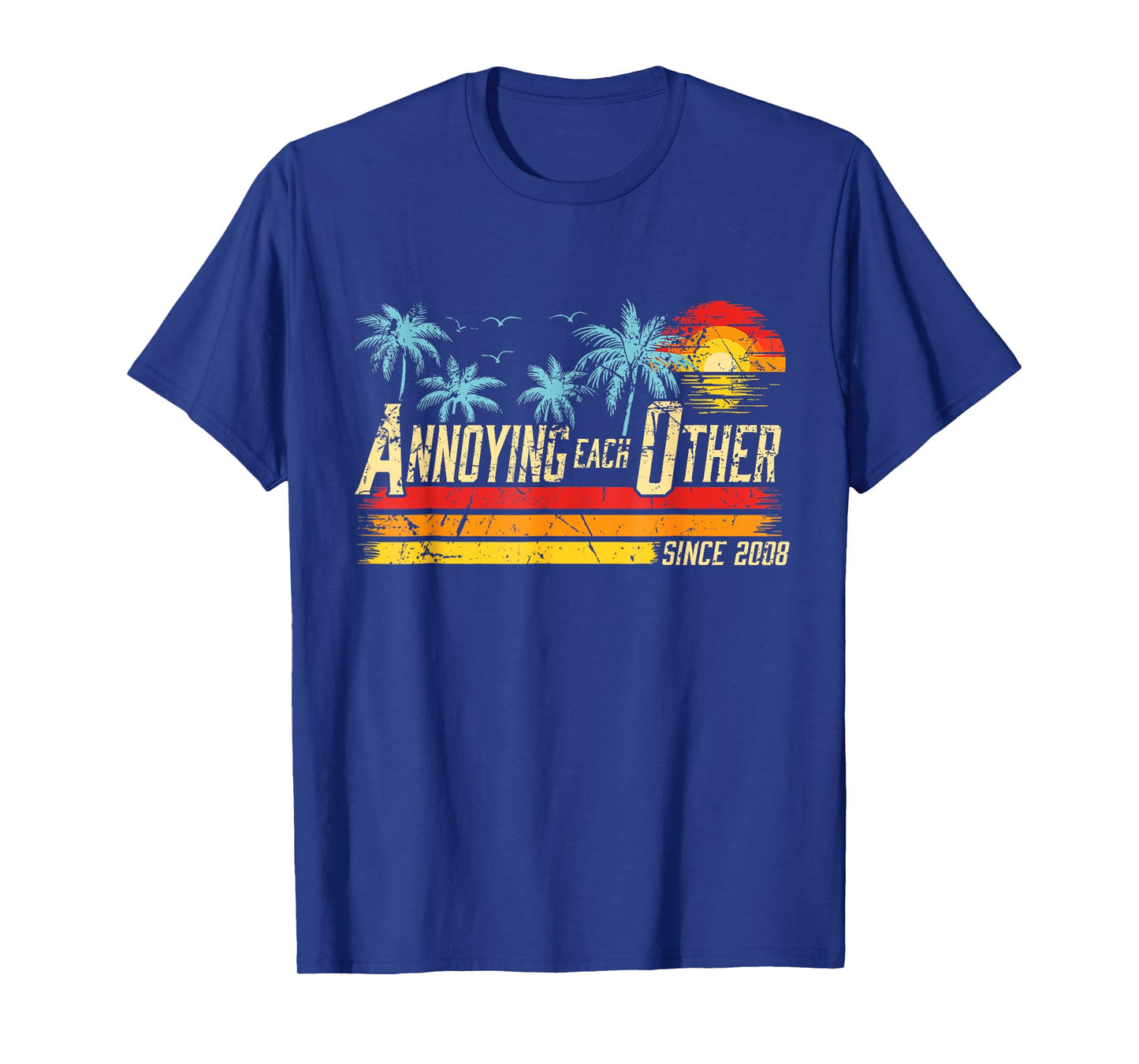 Annoying Each Other Since 2008 Couple Married Since 2008 T-Shirt