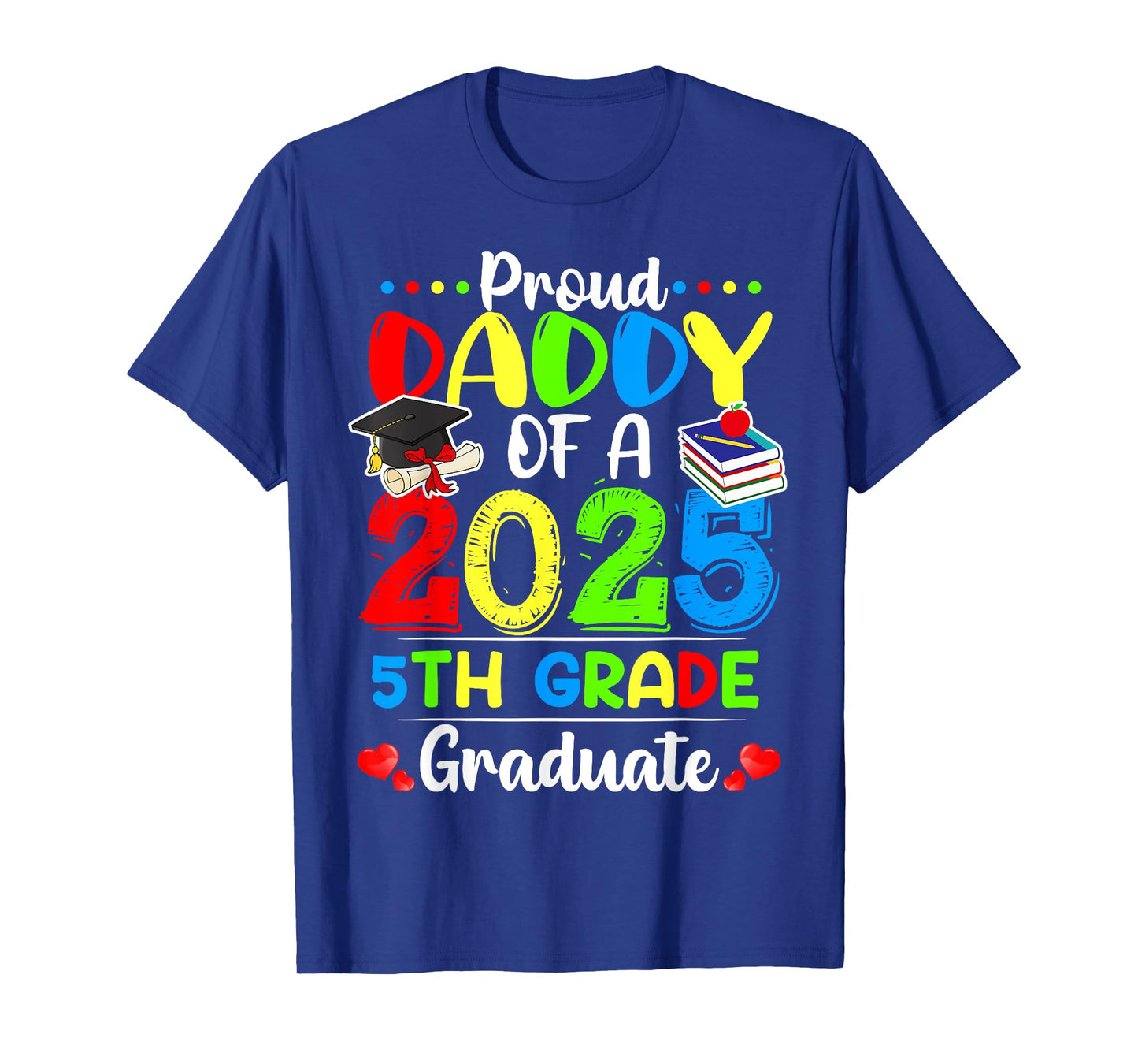 Funny Proud Daddy of a Class of 2025 5th Grade Graduate T-Shirt