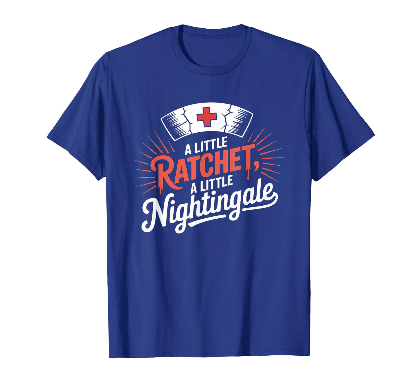 A Little Ratchet A Little Nightingale Funny RN Nurse T-Shirt