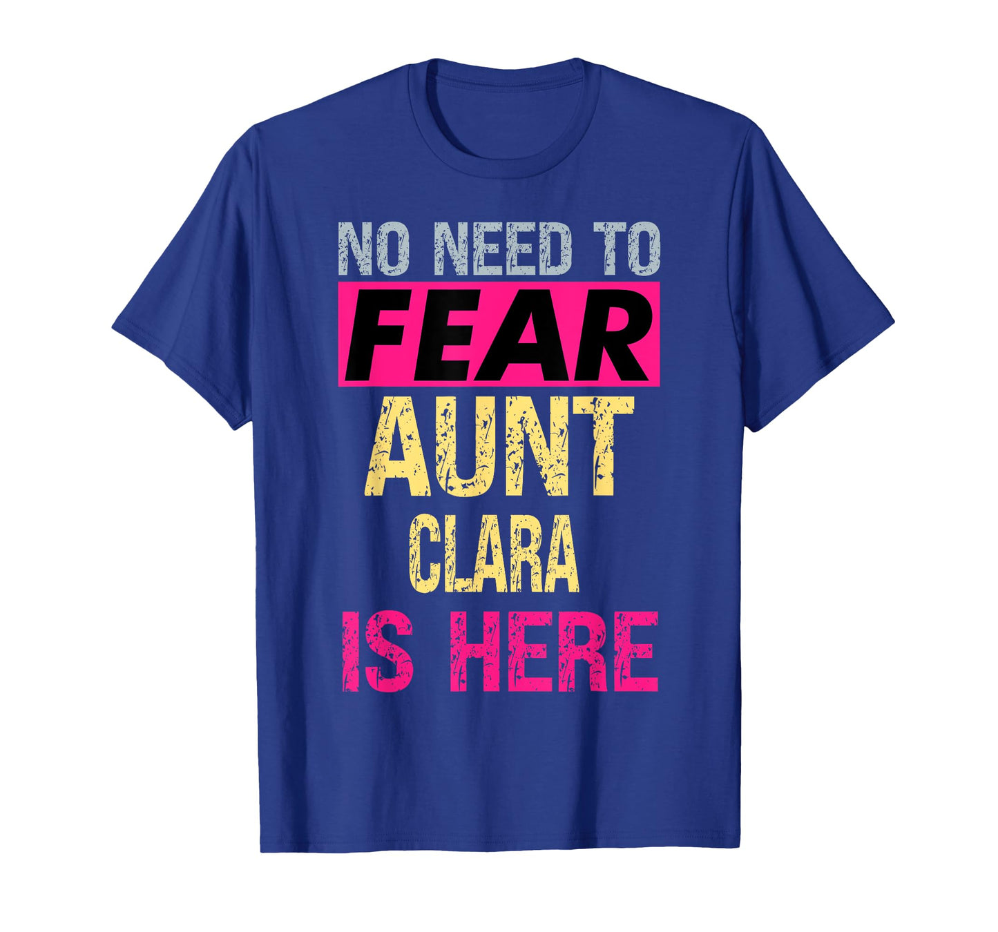 No Need To Fear Aunt Clara Is Here Funny Hero Auntie T-Shirt