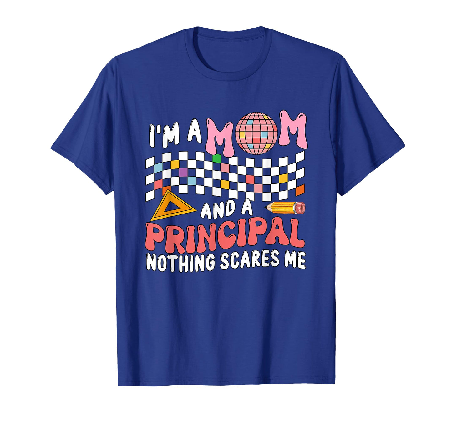 I'm A Mom And A Principal Proud Job Mother's Day Family T-Shirt