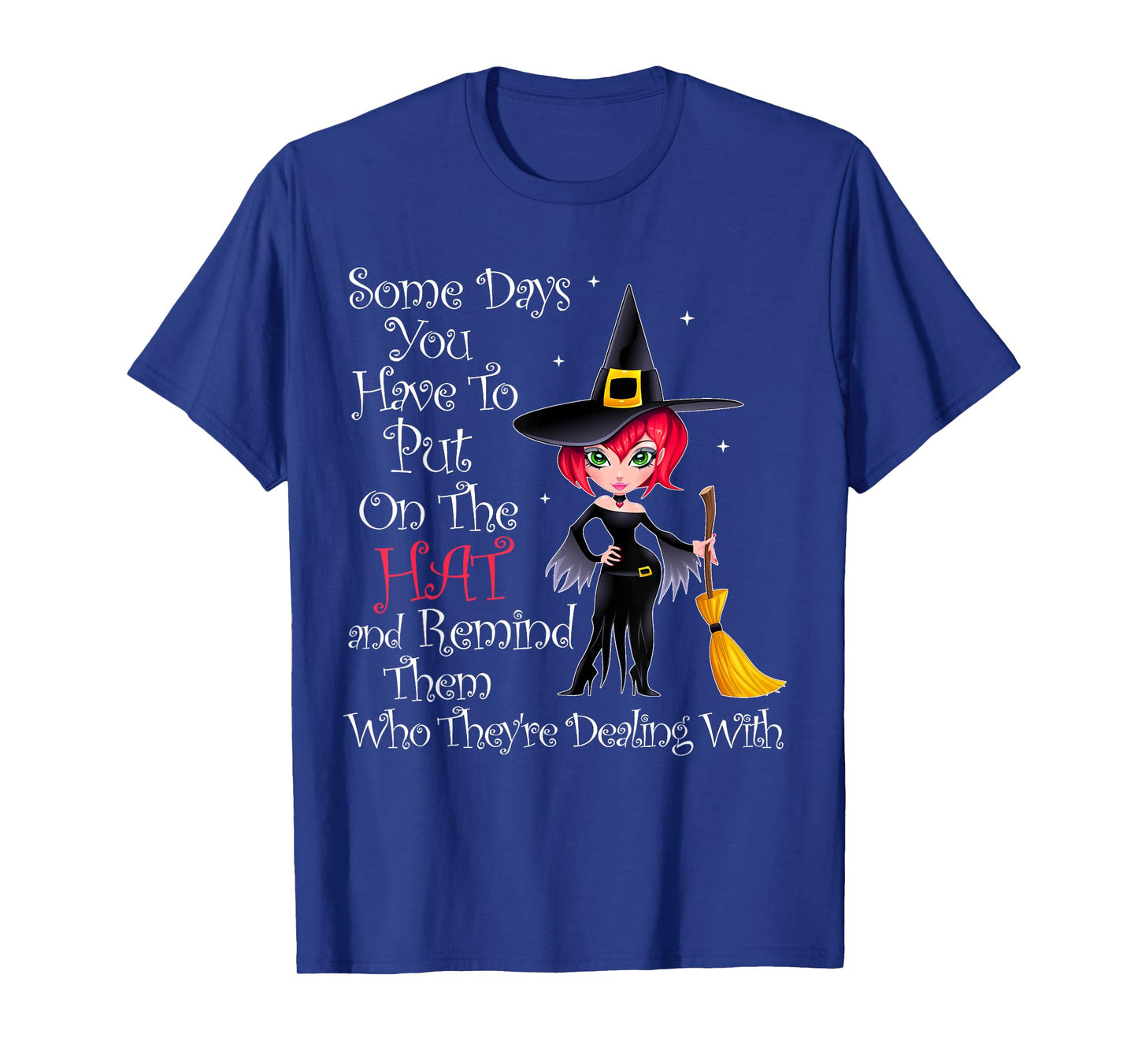 SOME DAYS YOU HAVE TO PUT ON THE HAT Halloween Witch Broom T-Shirt
