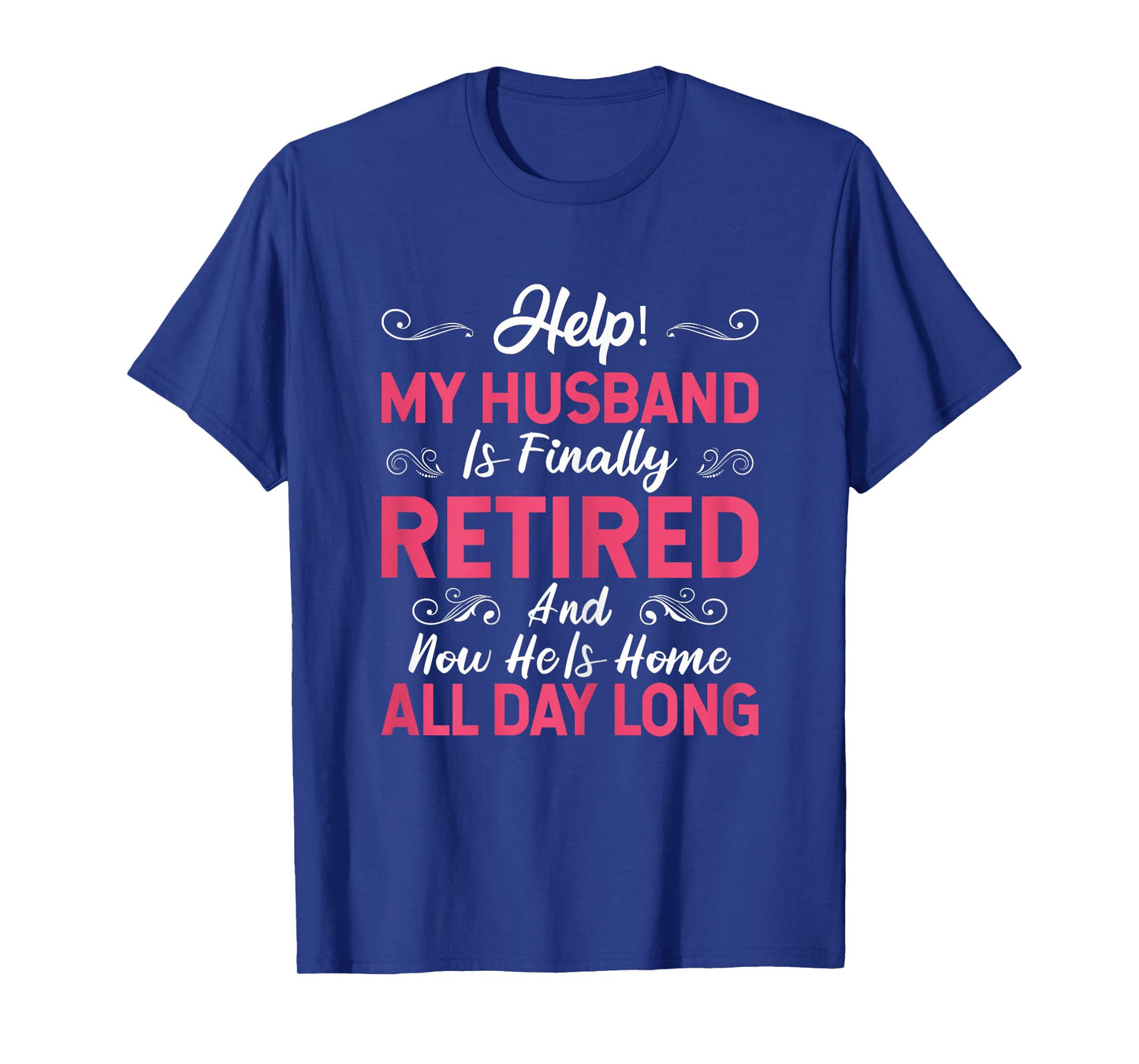 Funny My Husband Is Finally Retired Retirement Tee For Wife T-Shirt