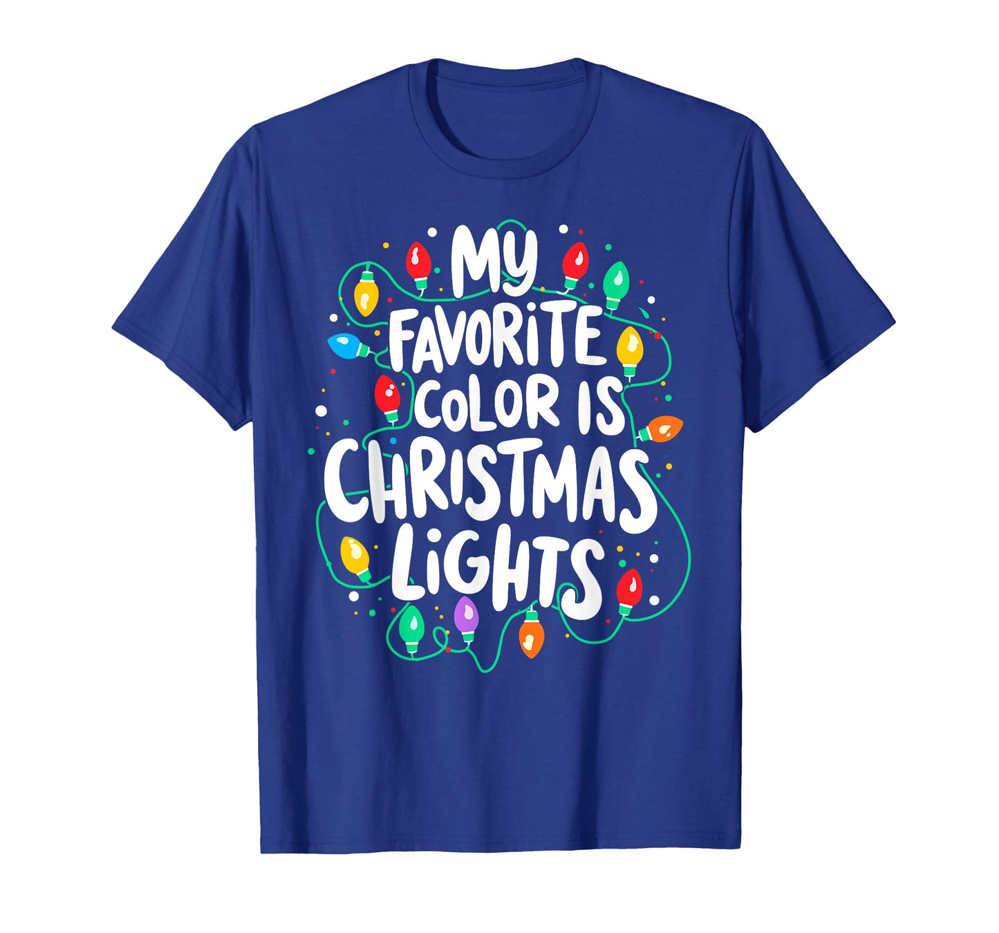 My Favorite Colors is Christmas Lights Xmas Party Tee T-Shirt