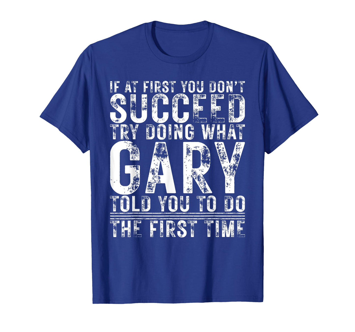 Funny GARY If At First You Don't Succeed Birthday GARY T-Shirt