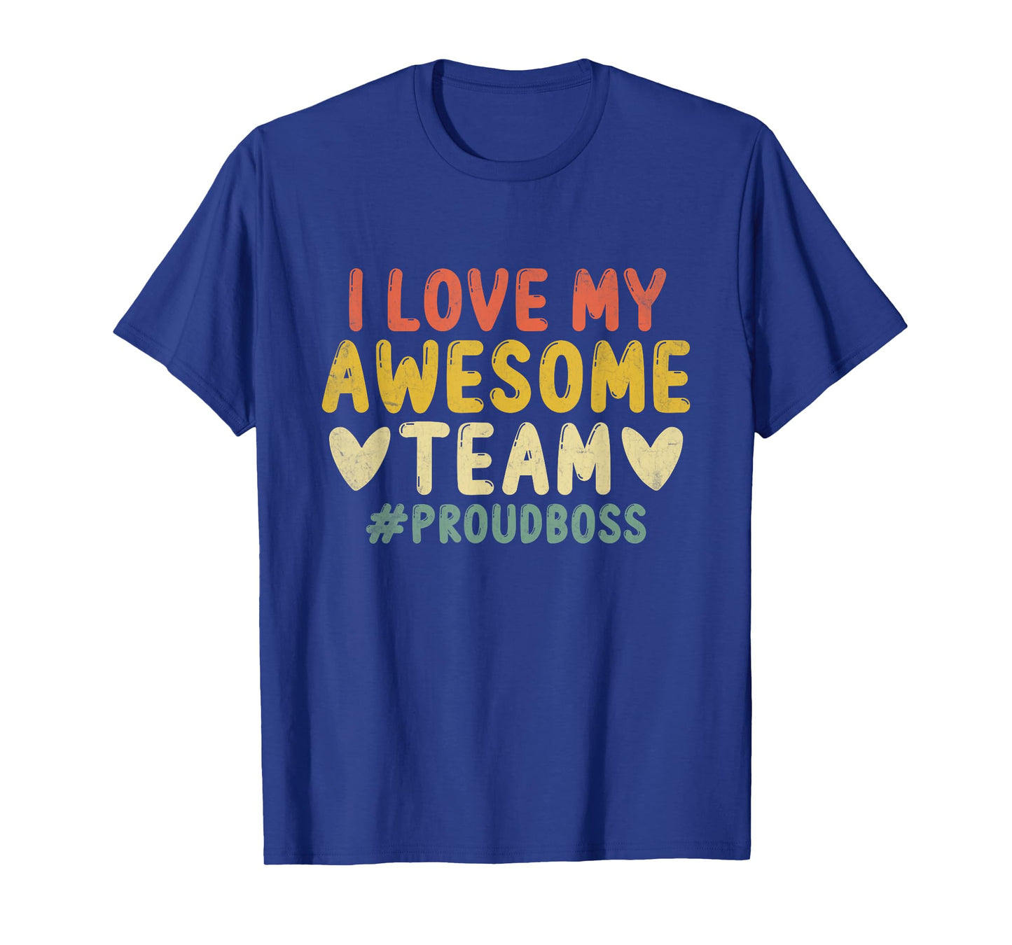 I Love My Awesome Team Proud Boss Employee Appreciation T-Shirt