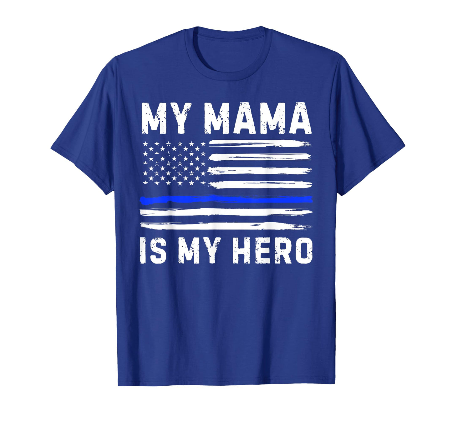 My Mama Is My Hero Police Officer Blue Line American Flag T-Shirt