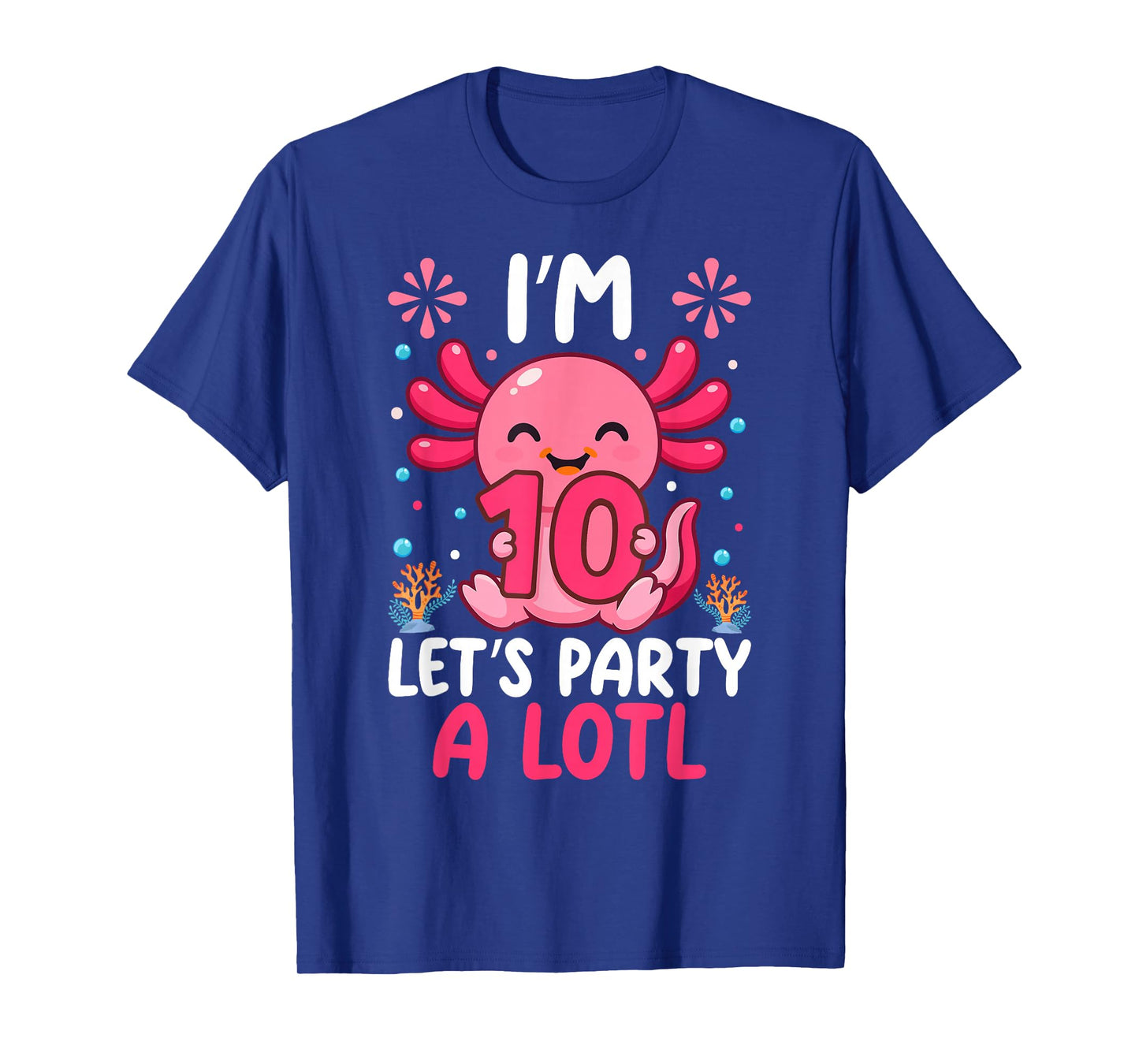 Axolotl 10th Birthday Boys Girls Kid Im 10 Party A Lotl T-Shirt