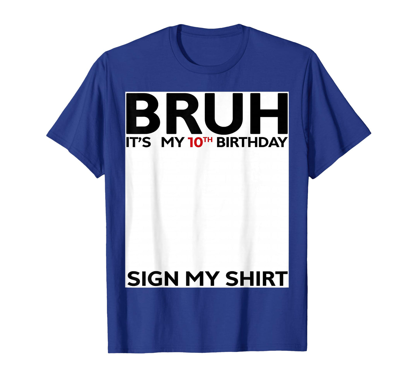 Bruh It's My 10th Birthday Sign My Shirt 10 Years Old Bday T-Shirt
