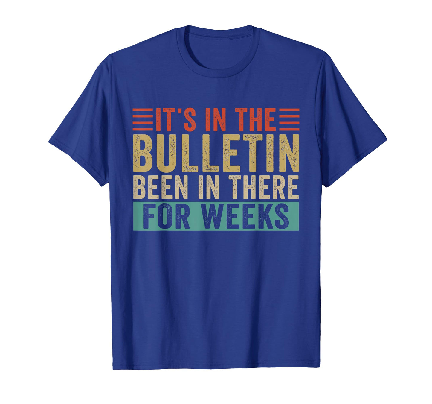 It's In The Bulletin Been In There For Weeks T-Shirt