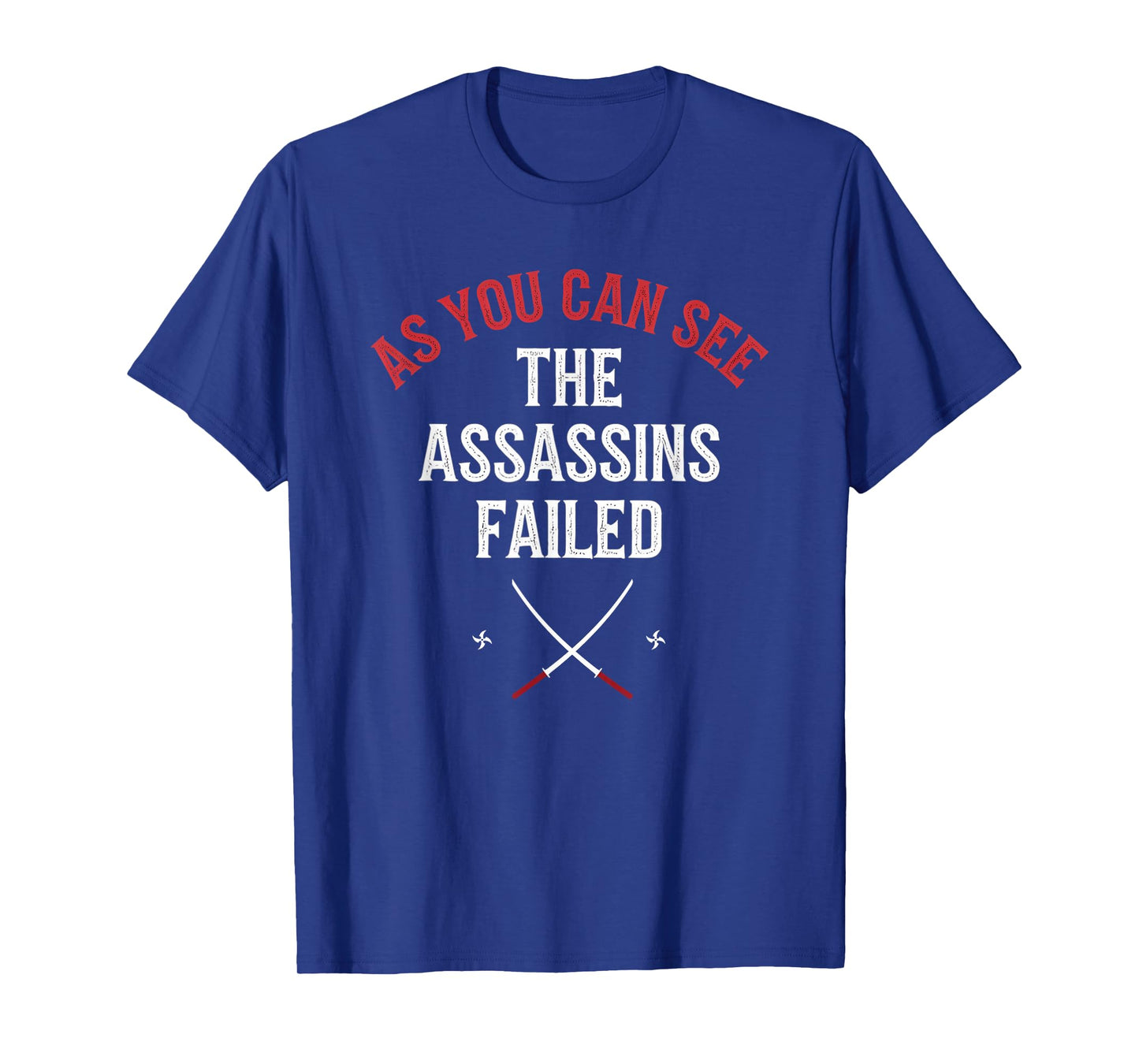 The Assassins Failed T-Shirt