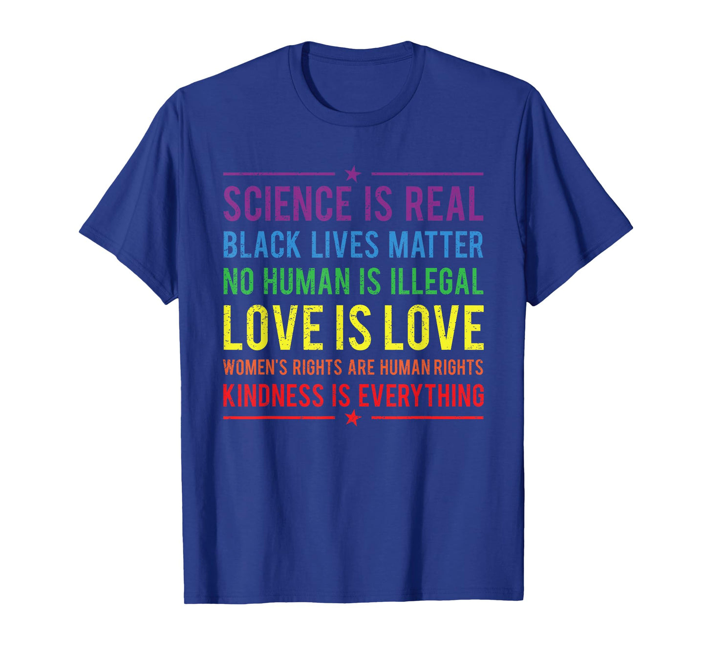 Kindness is EVERYTHING Science is Real Love is Love T-Shirt