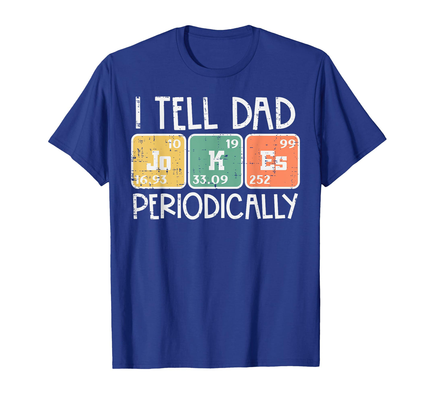 I Tell Dad Jokes Periodically Funny Fathers Day Science Pun T-Shirt