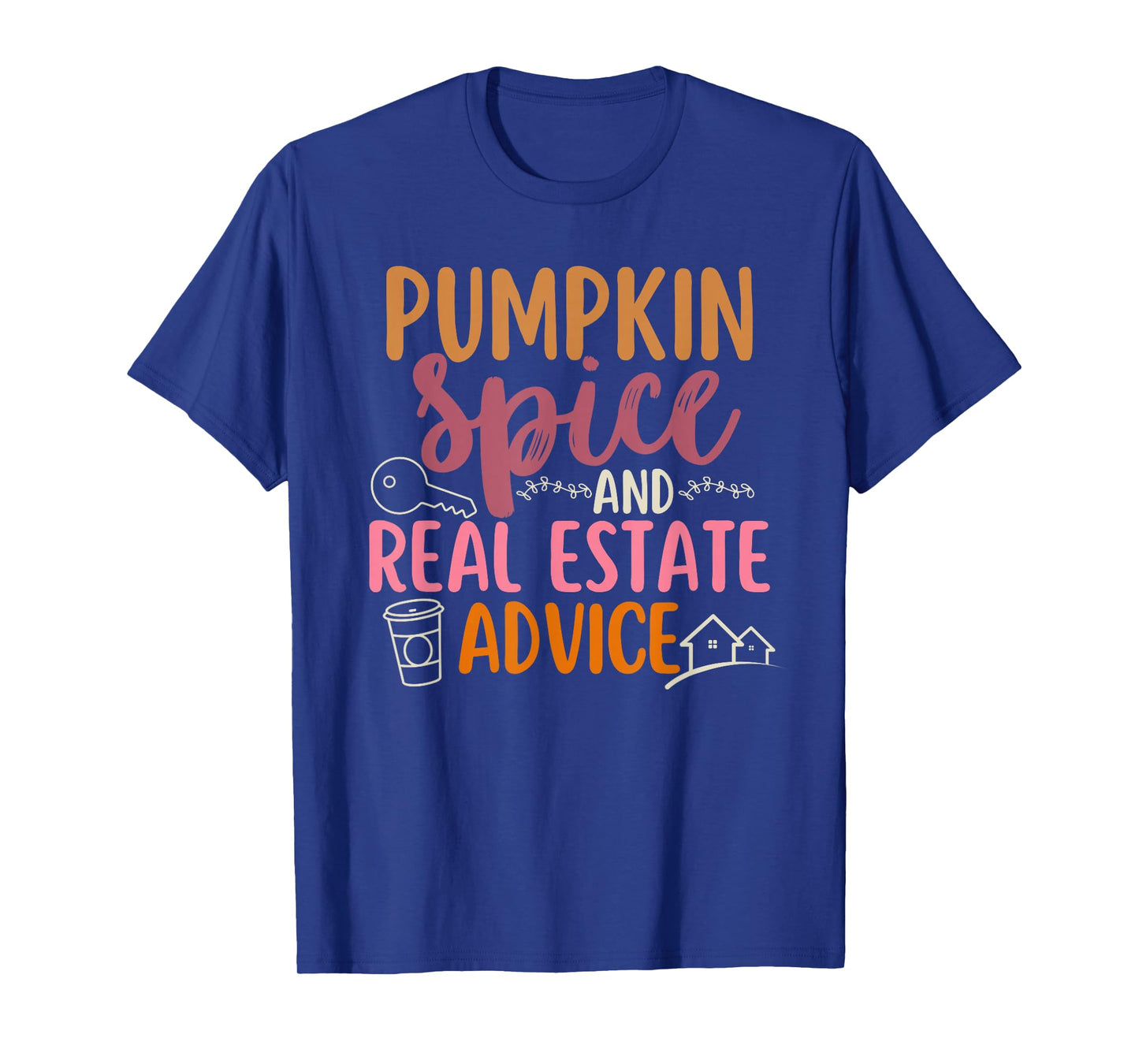 Pumpkin Spice and Real Estate Advice Fall Autumn Halloween T-Shirt