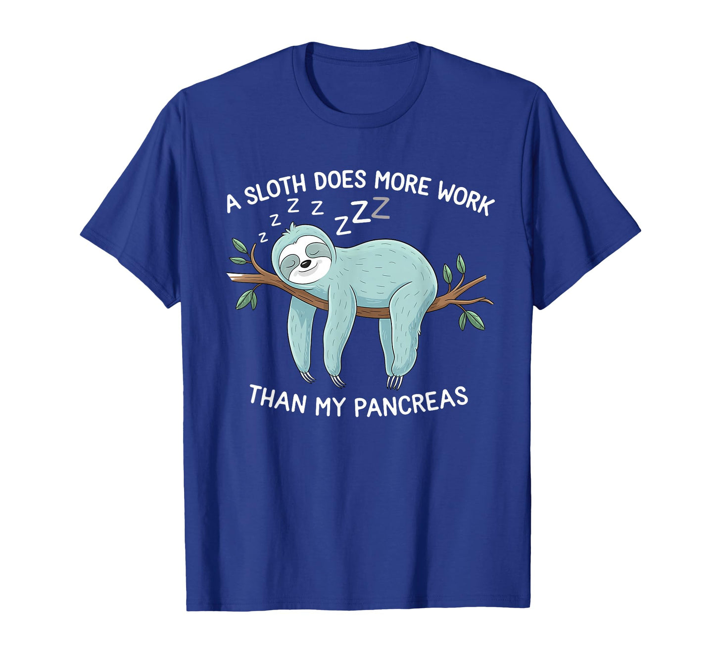 A Sloth Does More Work Than My Pancreas - Diabetes Awareness T-Shirt