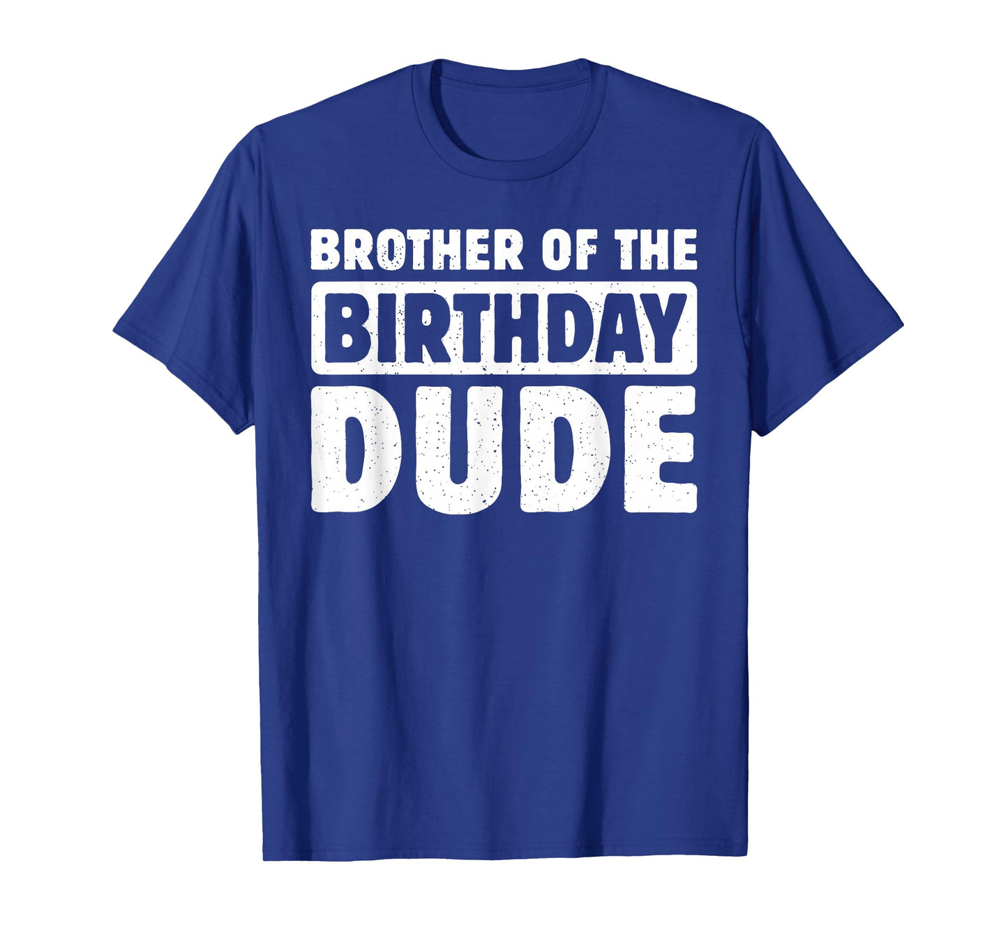 Brother Of The Birthday Dude Bro Of The Bday Boy Bruh Party T-Shirt