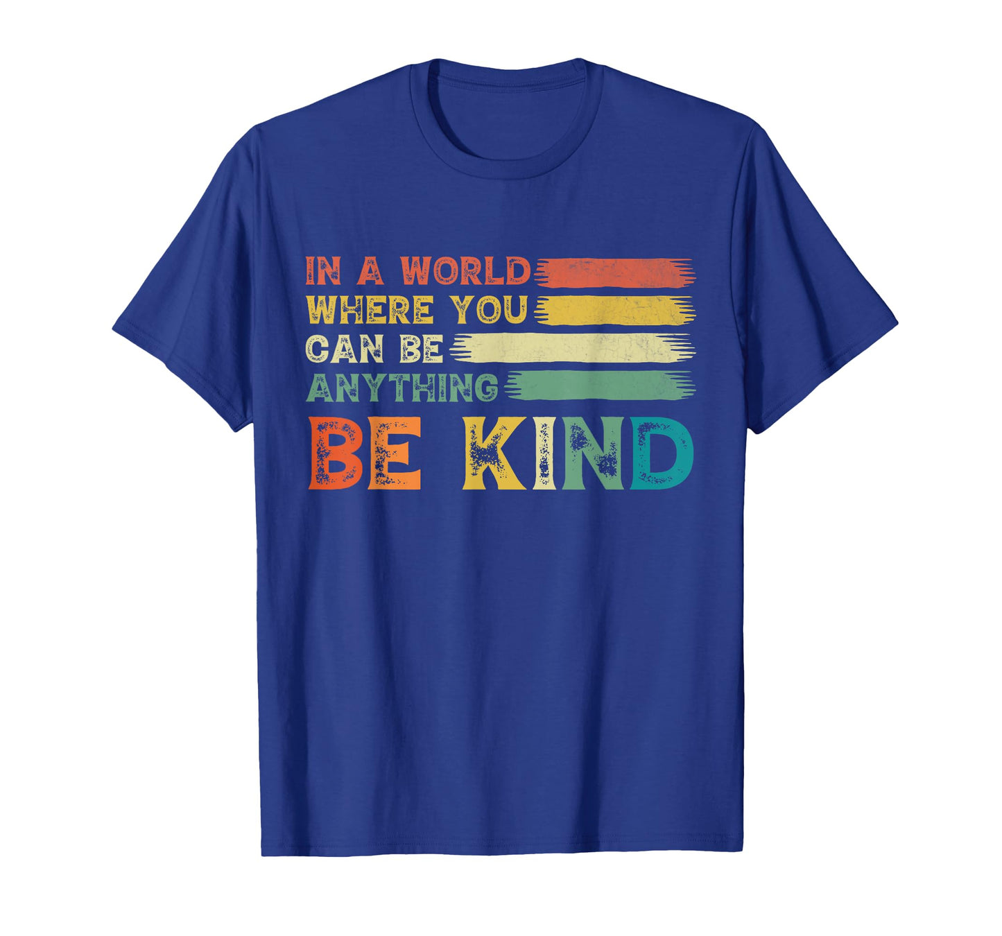 In A World Where You Can Be Anything Be Kind Retro Be Kind T-Shirt