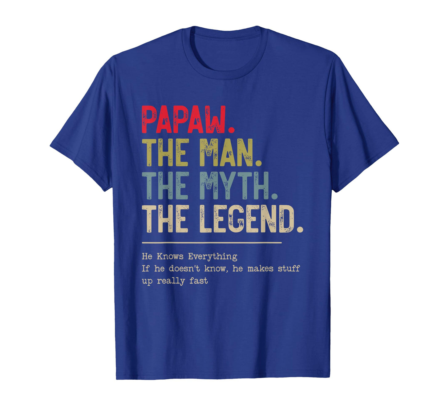 Papaw The Man The Myth The Legend He Knows Everything T-Shirt