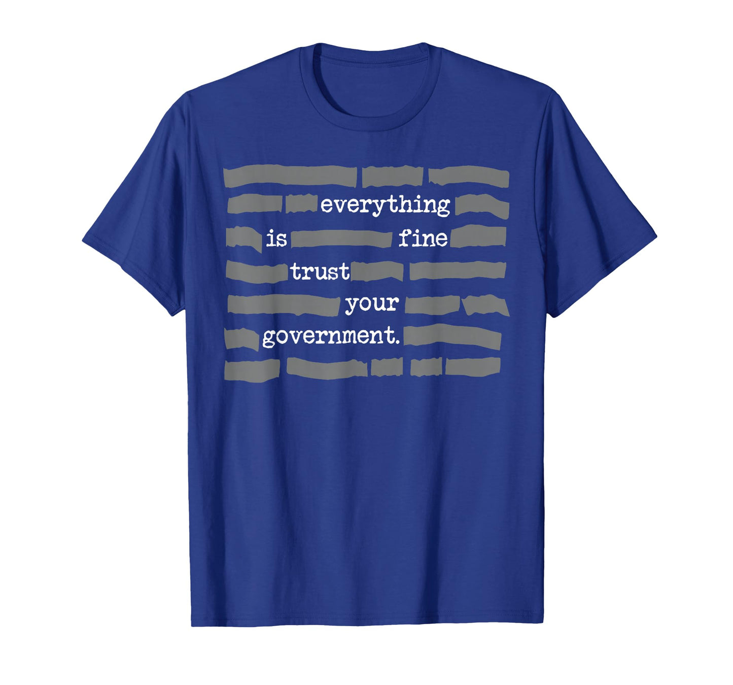 Everything is Fine Trust Your Government T-Shirt - T-Shirt | Royal