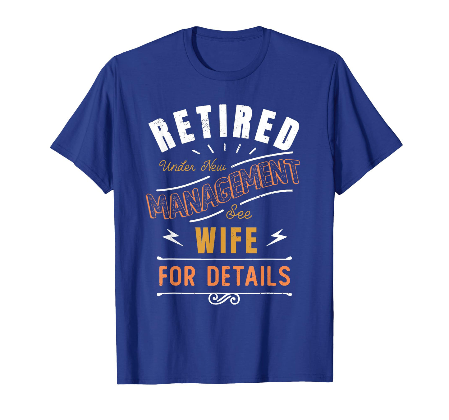Retired under New Management See Wife | Retirement T-Shirt