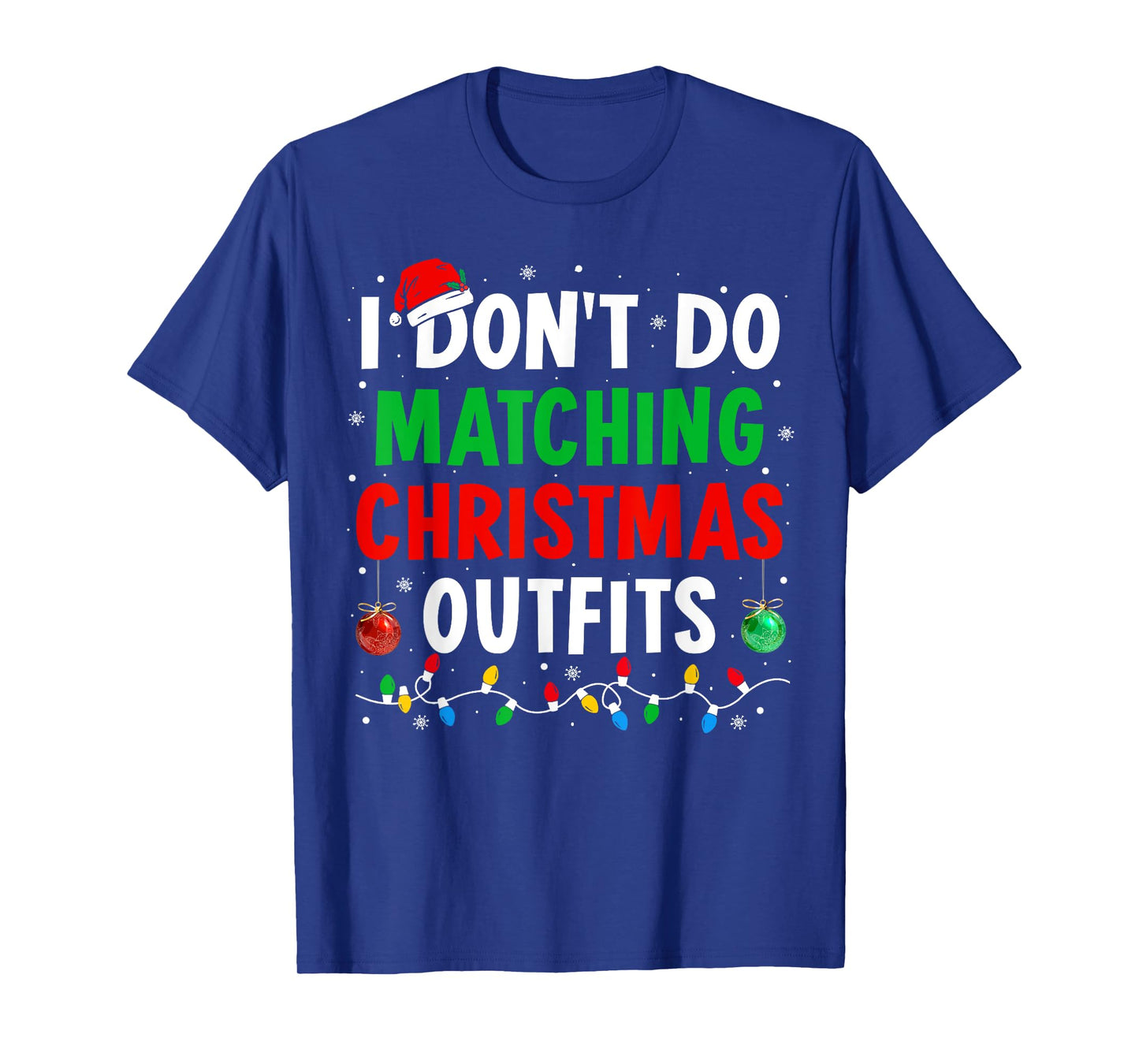 I Don't Do Matching Christmas Outfits Xmas Family Couples T-Shirt