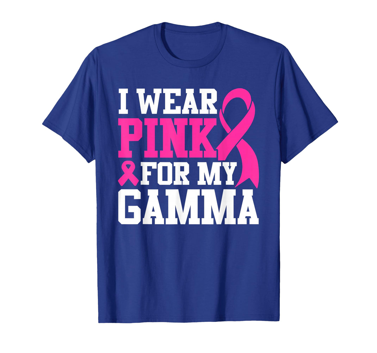 I Wear Pink For My Gamma Breast Cancer Awareness T-Shirt