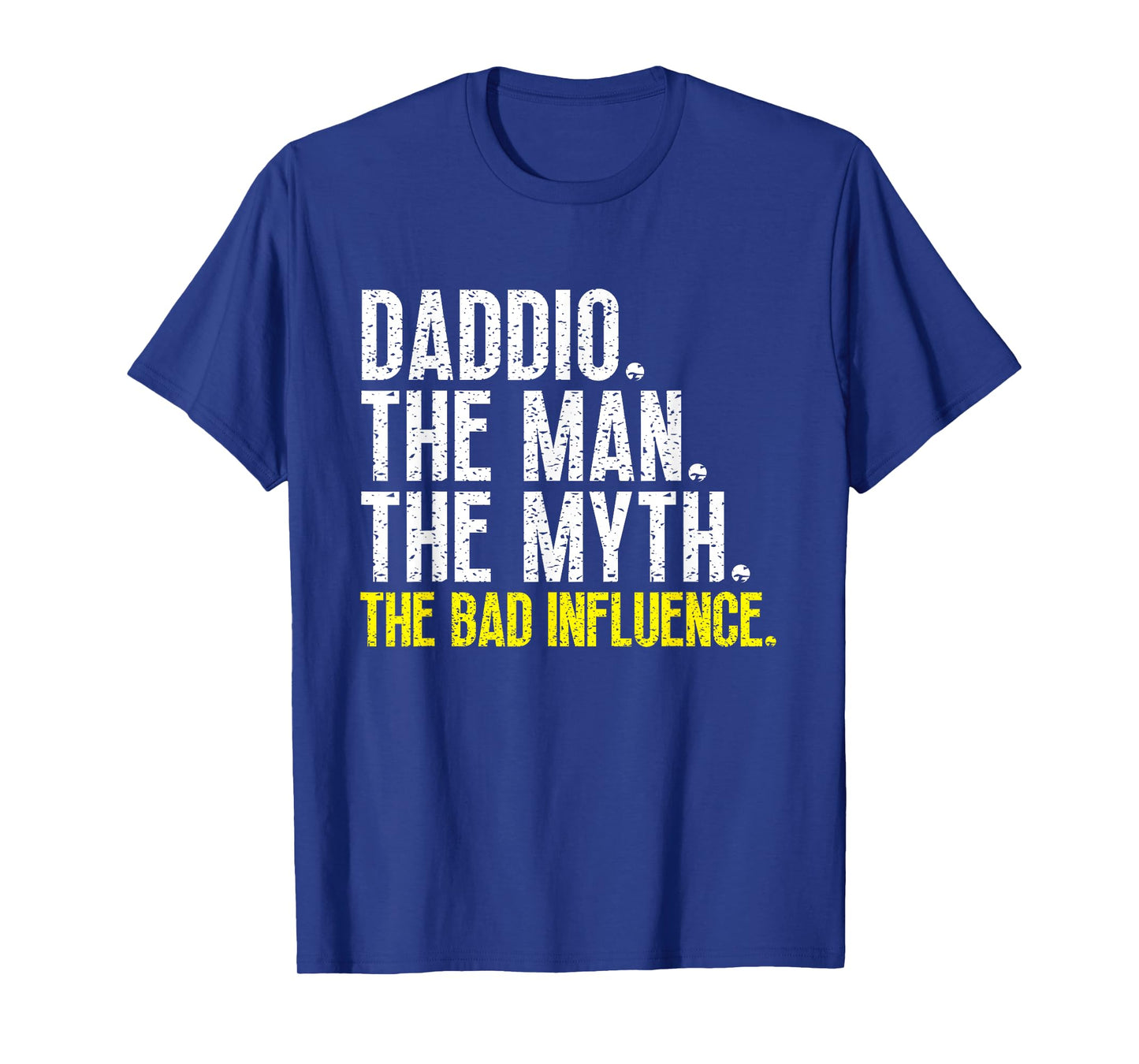 Daddio The Man The Myth The Bad Influence Cool Funny T-Shirt