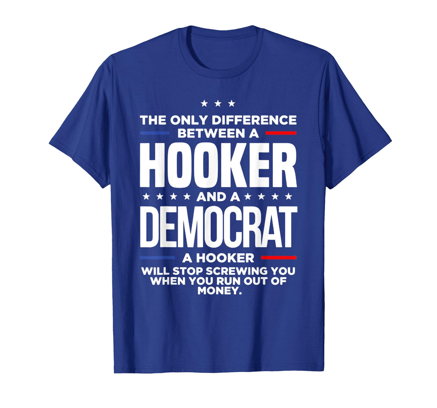The Only Difference Between A Hooker And A Democrat T-Shirt