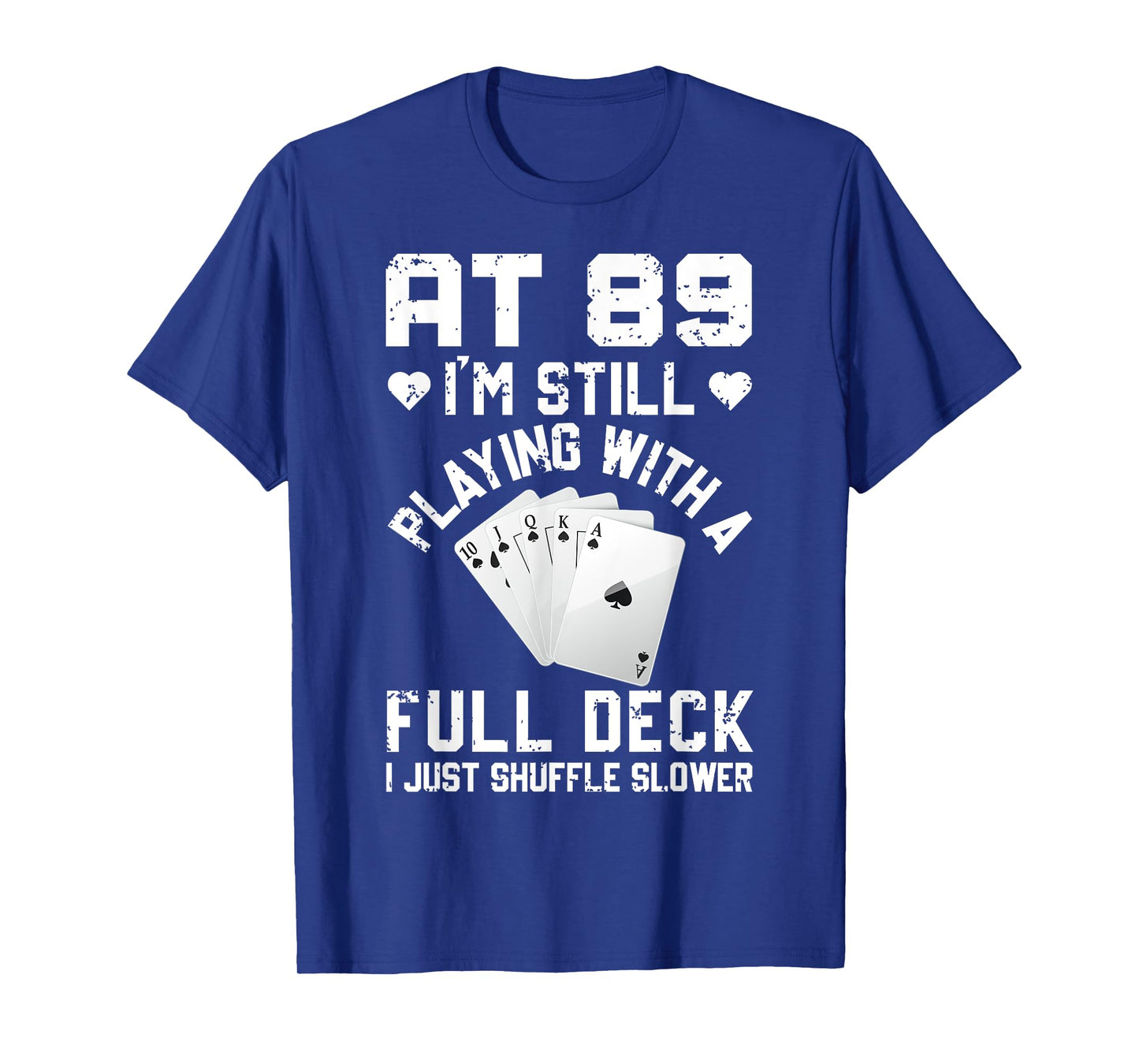 Funny 89th Birthday Playing Cards Full Deck Shuffle Slower T-Shirt