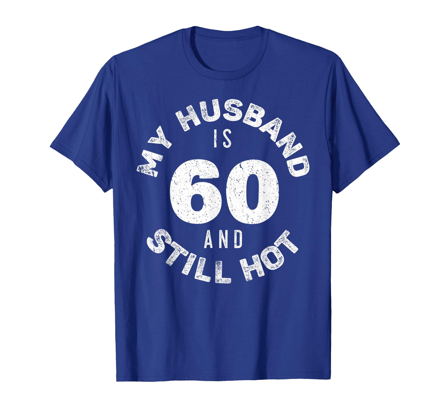 My Husband Is 60 And Still Hot Shirt 60th Birthday Wife T-Shirt