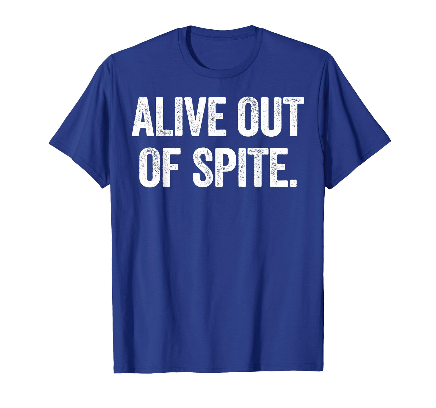 Alive Out Of Spite T-Shirt