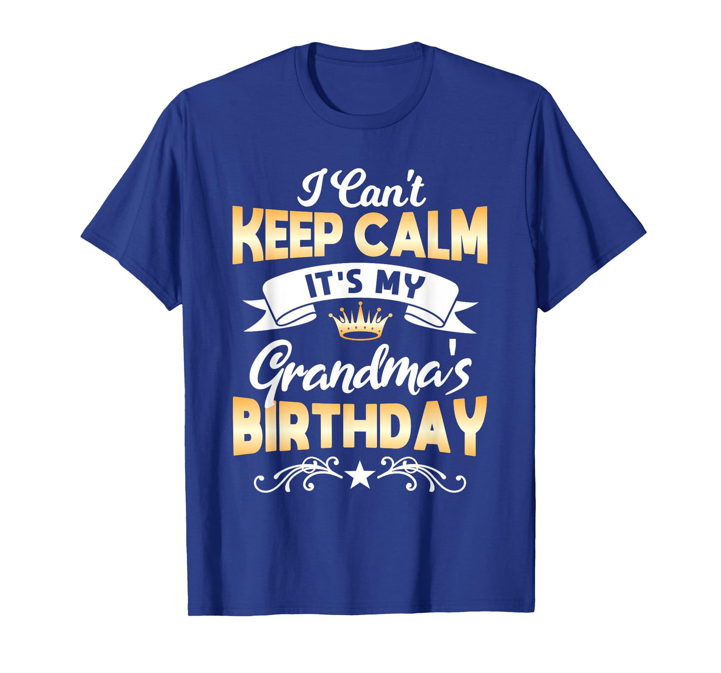 It's My Grandma's Birthday Shirt I Can't Keep Calm Grandma T-Shirt