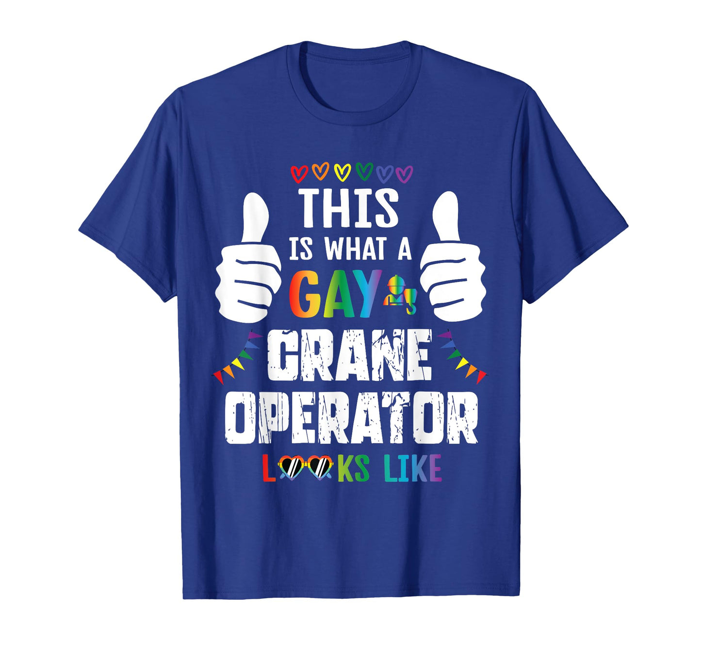 LGBT Glasses This Is What A Gay Crane Operator Looks Like T-Shirt