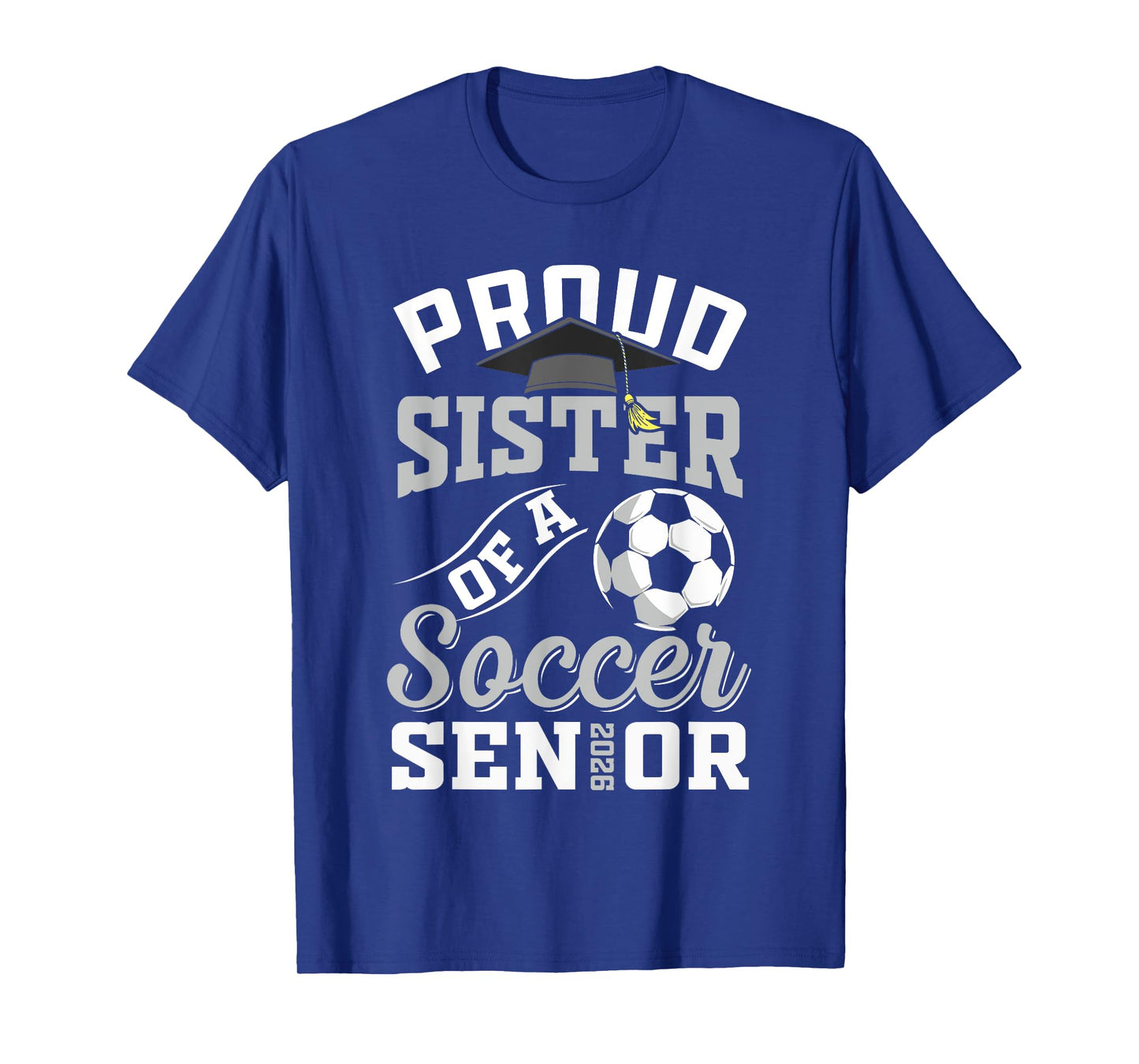 Proud Sister of a Soccer Senior class of 2026 graduation T-Shirt