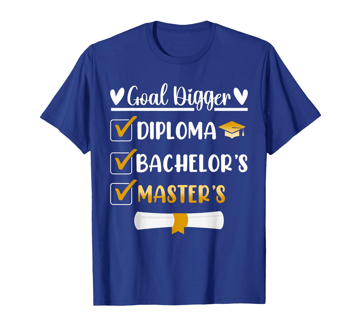 Goal Digger Master's Degree Graduation Diploma Bachelors T-Shirt