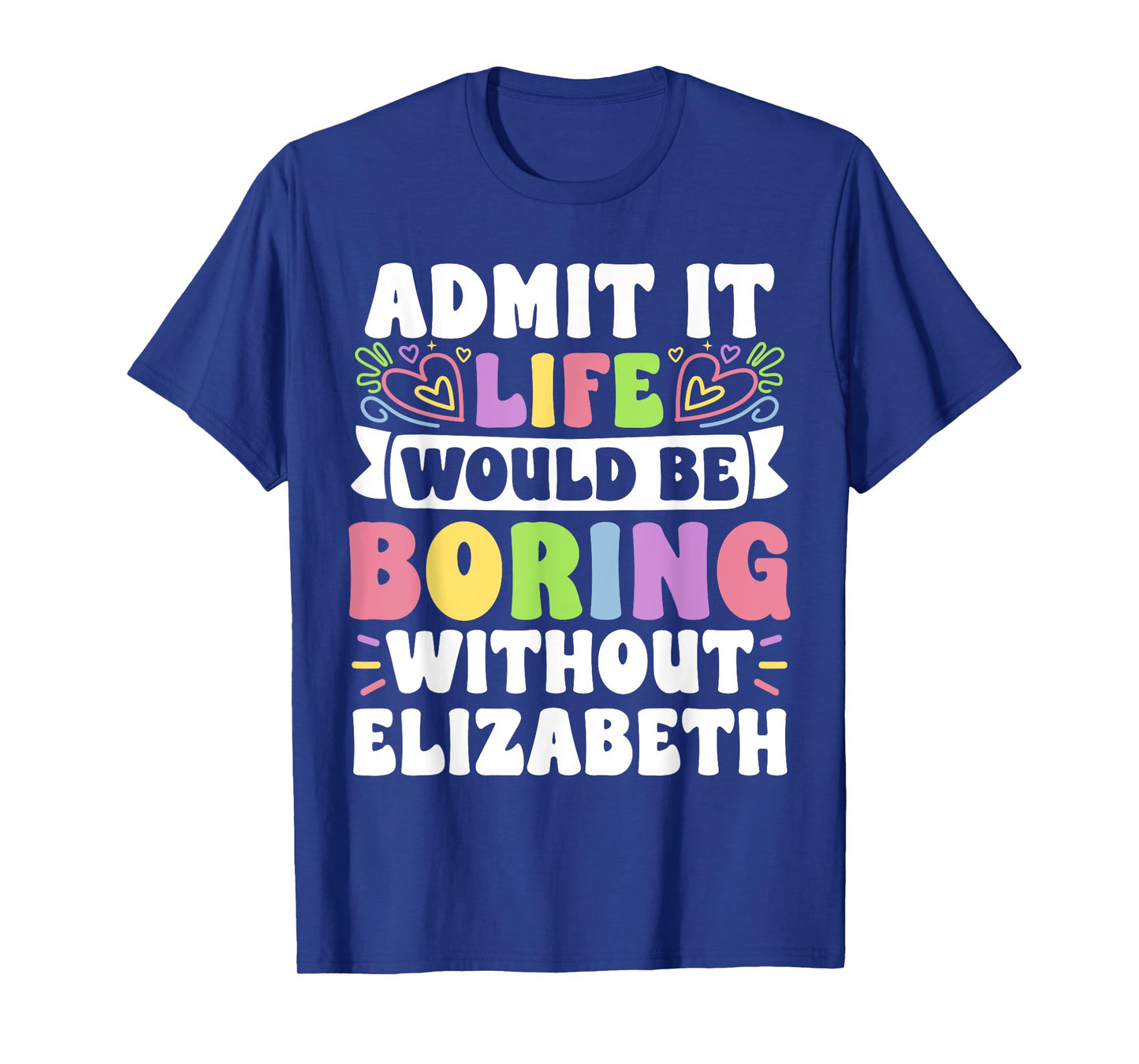 Elizabeth Personalized Name Funny Saying First Name Family T-Shirt