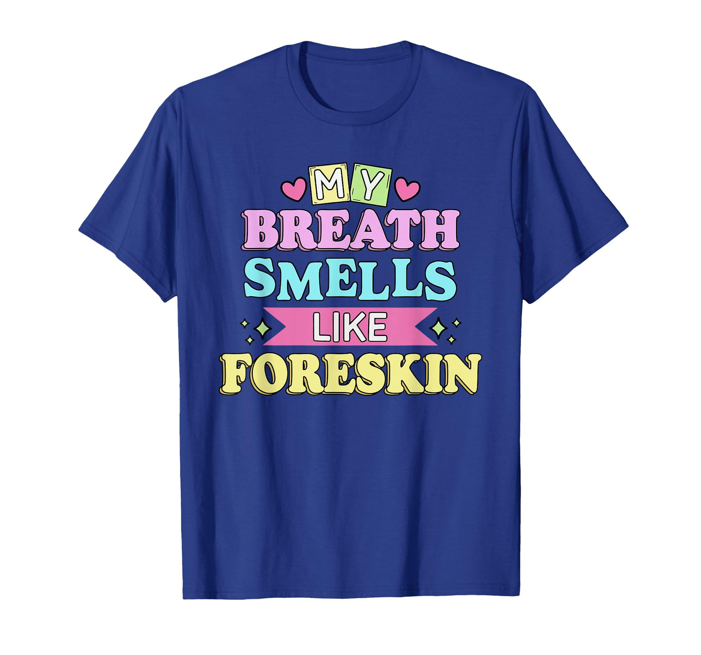 My Breath Smells Like Foreskin T-Shirt