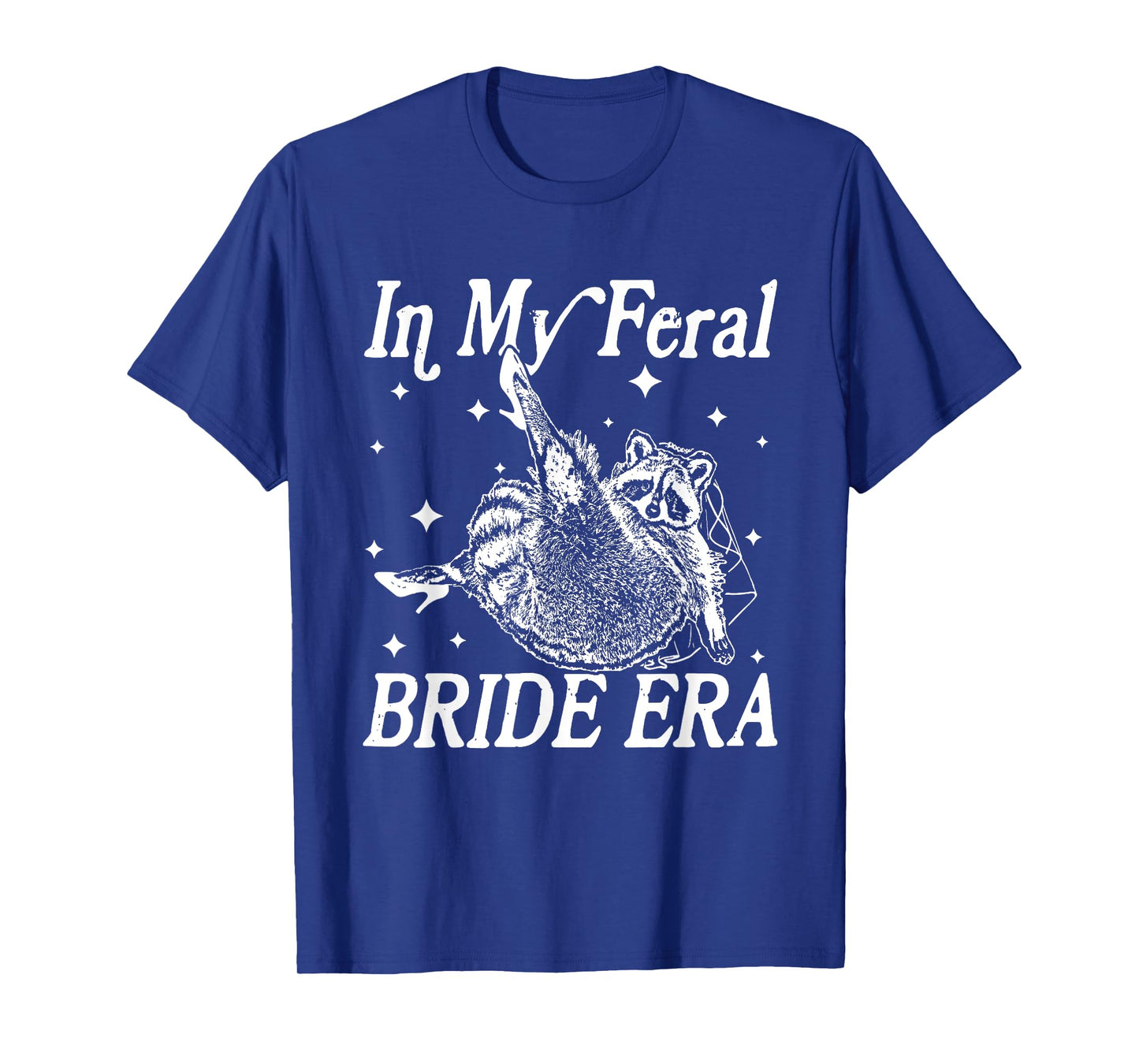 In My Feral Bride Era Funny Raccoon Bridal Meme Bachelorette T-Shirt