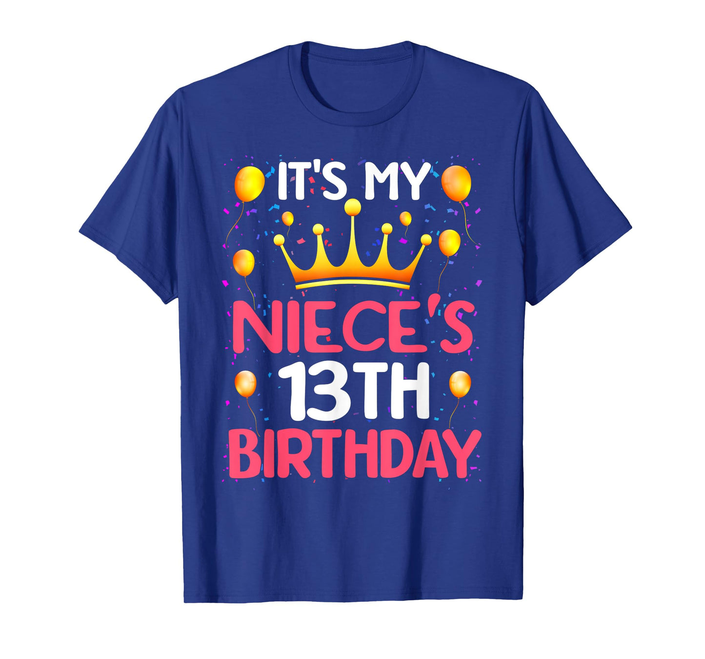 It's My Niece's 13th Birthday Happy Birthday 13 Years Old T-Shirt