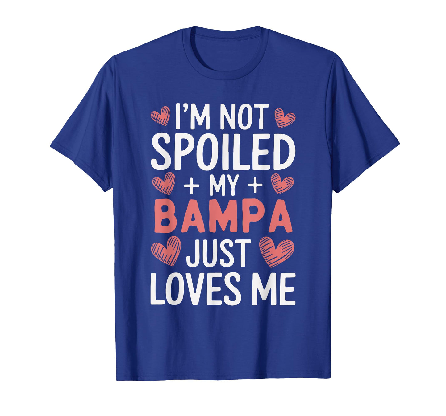 I'm Not Spoiled My Bampa Just Loves Me Grandpa Hearts T-Shirt
