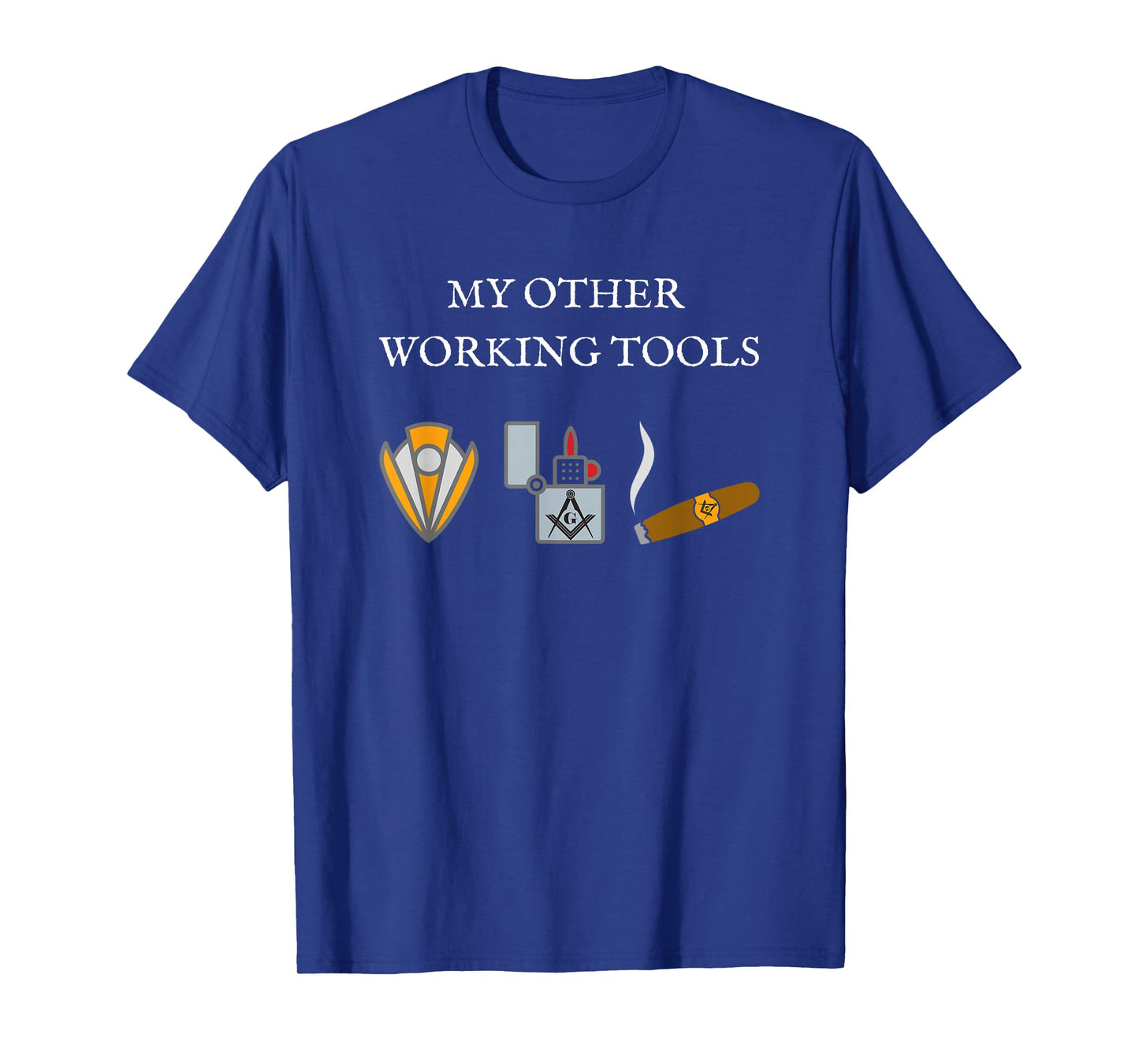 My Other Working Tools Masonic Cigar Smoking Mason Fun Gear T-Shirt