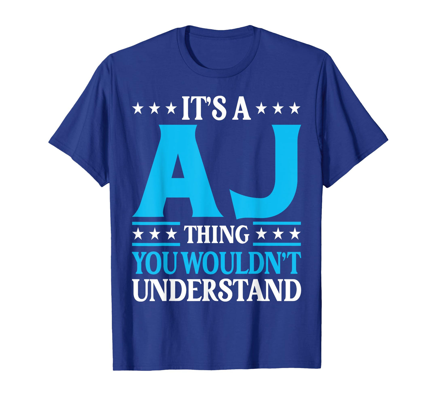 It's A Aj Thing Wouldn't Understand Personal Name Aj T-Shirt